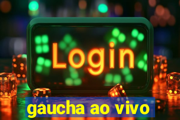 gaucha ao vivo